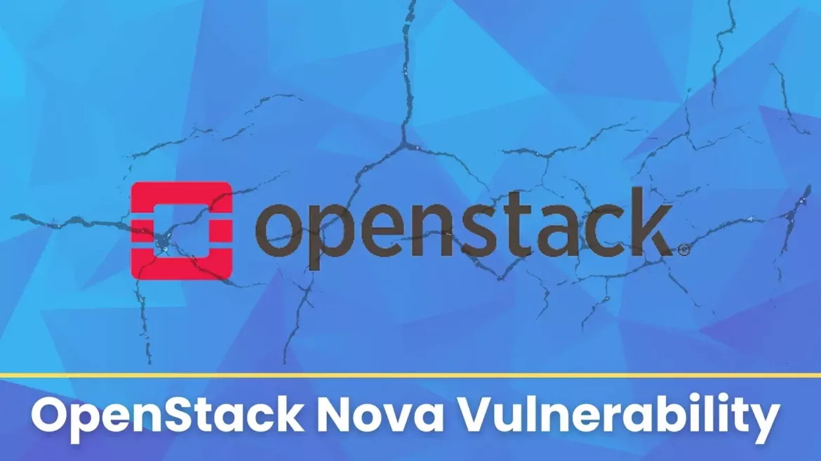 OpenStack Nova Vulnerability Allows Hackers Gain Unauthorized Access to Cloud Servers