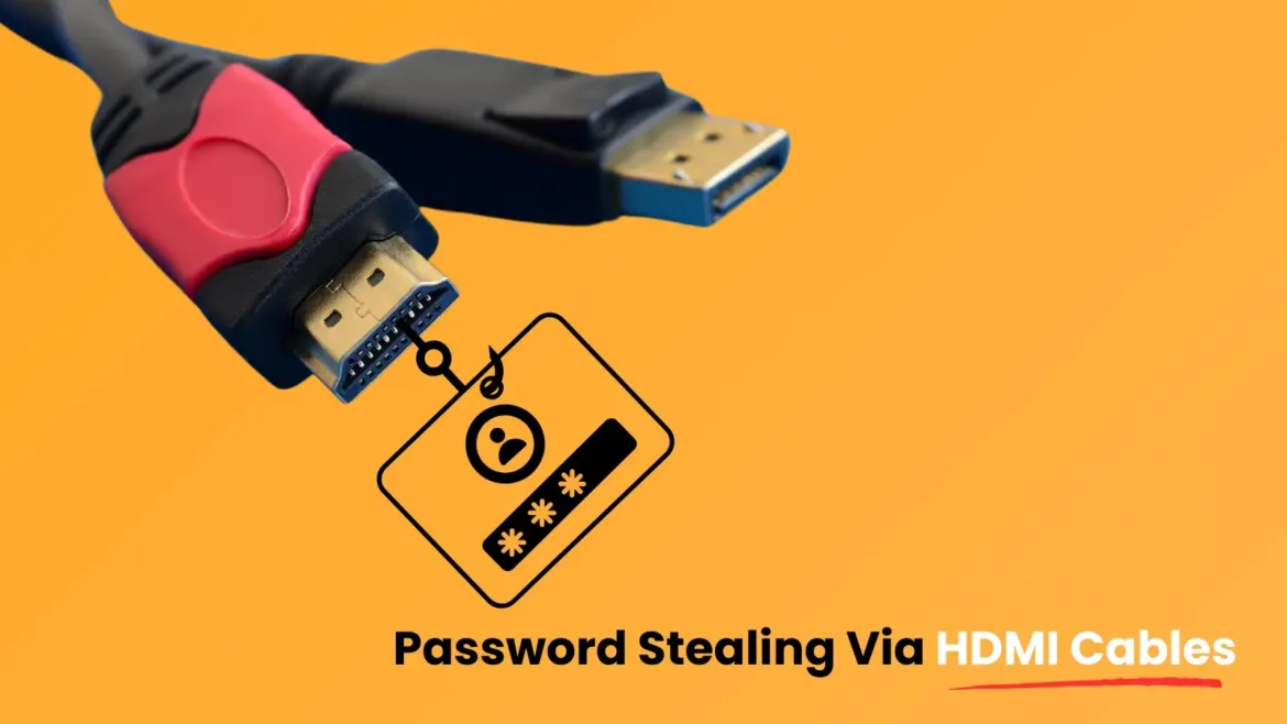Hackers Can Use HDMI Cables to Capture Your Passwords
