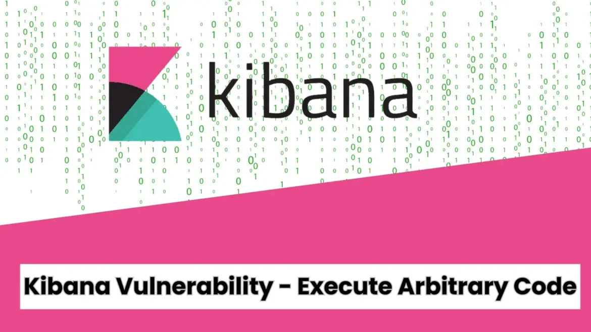 Critical Kibana Vulnerability Let Attackers Execute Arbitrary Code
