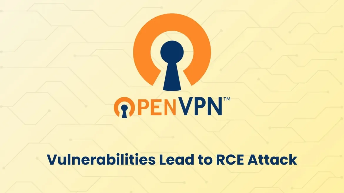 Critical OpenVPN Vulnerabilities Expose Millions of Devices to RCE Attack