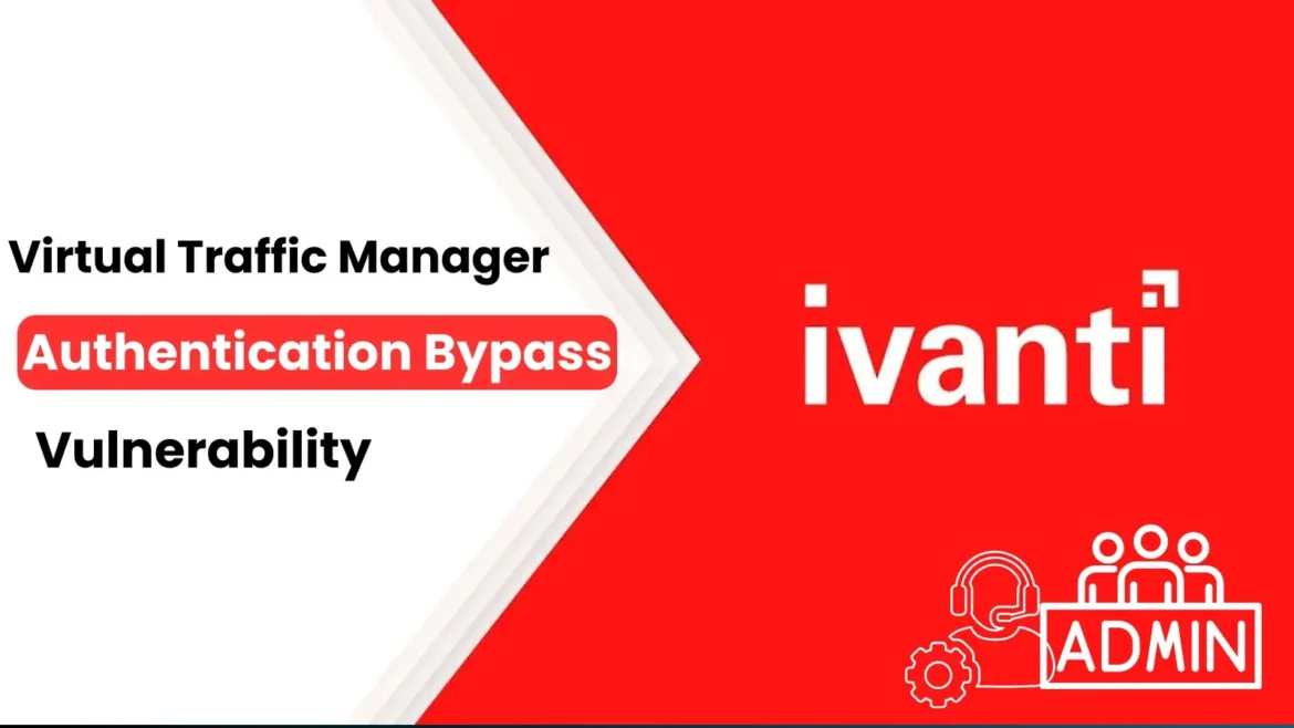 Ivanti Virtual Traffic Manager Flaw Let Hackers Create Rogue Admin Accounts