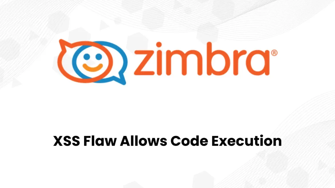 Zimbra XSS Flaw Allows Hackers to Execute Malicious JavaScript Code