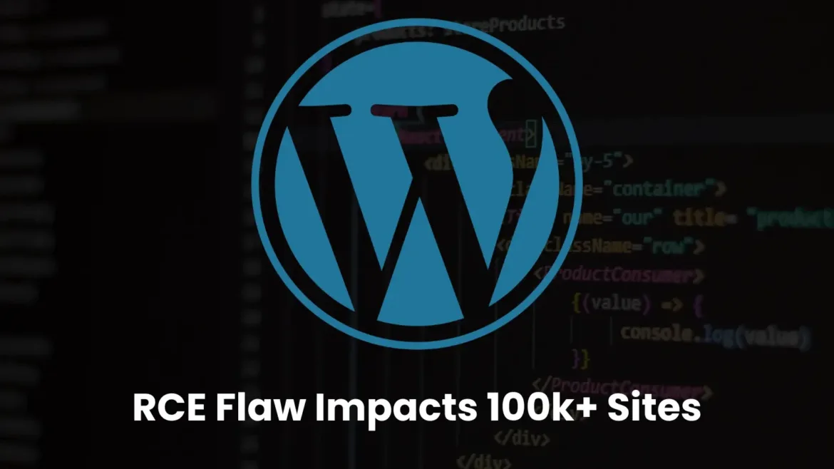 Critical WordPress Plugin RCE Vulnerability Impacts 100k+ Sites